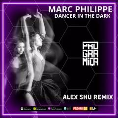 Marc Philippe - Dancer in the Dark (Alex Shu Remix)