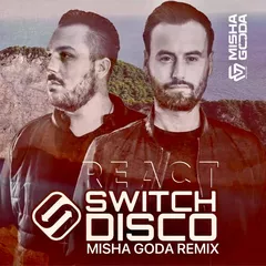 Switch Disco & Ella Henderson - React (Misha Goda Radio Edit)