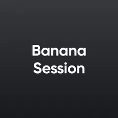 Banana Session