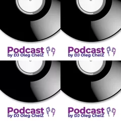 PODCAST by DJ OLEG CHEIZ