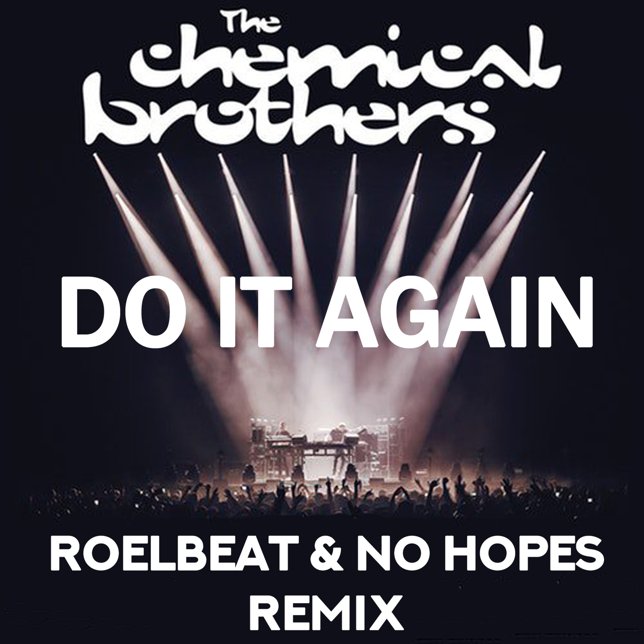 The chemical brothers слушать. ROELBEAT. The Chemical brothers do it again. No hope. ROELBEAT кто это такой.