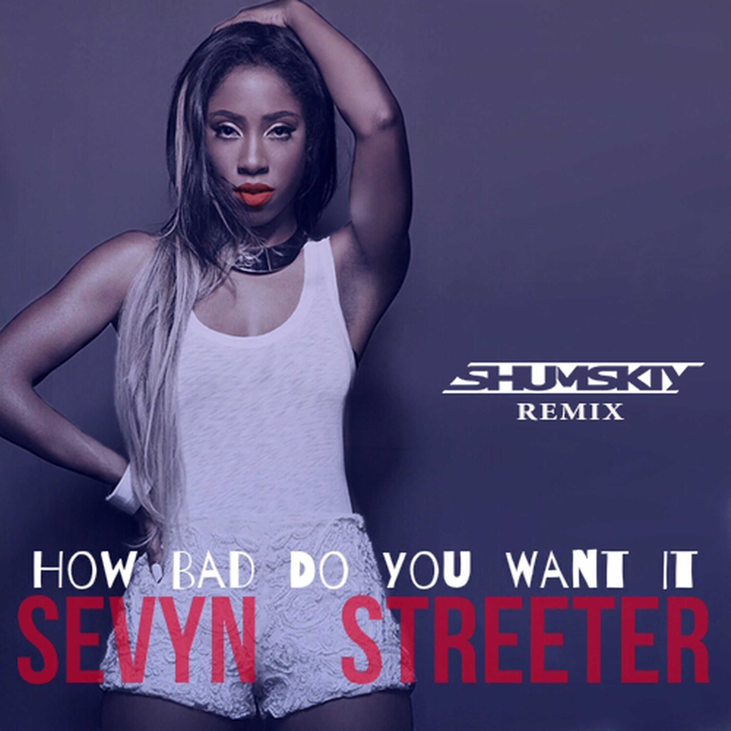 Done bad. Sevyn Streeter how Bad do you want it. Sevyn Streeter - how Bad do you want it (Oh yeah). Sevyn Streeter Now Bad. How Bad bo you want it.