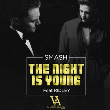 DJ Vadim Adamov – DJ Smash Feat Ridley - The Night Is Young ( DJ.