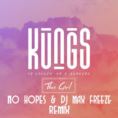 DJ No Hopes, Max Freeze – Kungs Vs. Cookin' On 3 Burners — This.