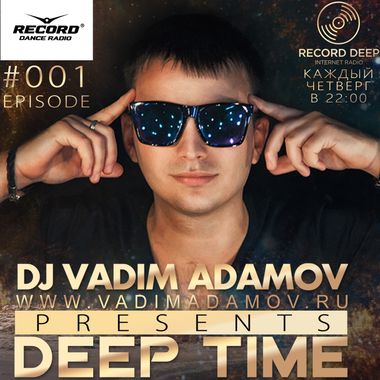 DJ Vadim Adamov – Radio RECORD DEEP - VADIM ADAMOV - DEEP TIME EPISODE 01  слушать онлайн | скачать на Bananastreet