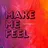 Make Me Feel