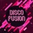 Disco Fusion 101