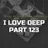 I Love Deep Part 123 (Nightfall)