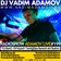 DJ Vadim Adamov - RadioShow Adamov LIVE#199
