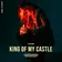 King Of My Castle