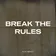 Break The Rules