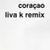 Jerry Ropero & Dennis The Menace - Coracao (LIVA K Remix)