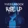 Yves Larock - Rise Up (Bleu Zenith, Hoodia, Kajo Remix)