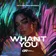 Whant You