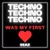 Techno was my first Love