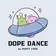 DOPE DANCE