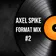 Axel Spike - Format Mix #2
