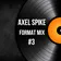Axel Spike - Format Mix #3