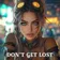 DON'T GET LOST