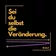 Sei du selbst die Veränderung
