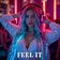 FEEL IT