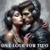 ONE LOVE FOR TWO