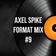 Axel Spike - Format Mix #9