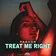 Treat Me Right