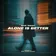 Alone Is Better