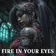 FIRE IN YOUR EYES