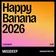 Happy Banana 2026