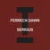 Ferreck Dawn - Serious