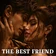 THE BEST FRIEND