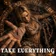 TAKE EVERYTHING