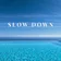 SLOW DOWN (Deep House Relax Mix)
