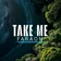 Take Me