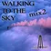 Walking to the sky mix2
