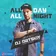 ALL DAY! ALL NIGHT!