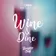 Wine & Dine
