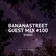 Bananastreet Guest Mix #100