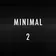 ★ Minimal 2 ★