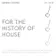 for the history of house Vol. 1 