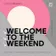 Welcome To The Weekend 259