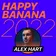 ALEX HART - Happy Banana 2022 Track 04